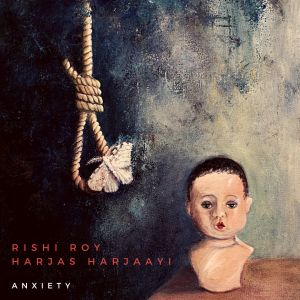 Listen to Anxiety song with lyrics from Rishi Roy