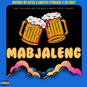 收聽Bafana Ba Kota的Mabjaleng (Explicit)歌詞歌曲