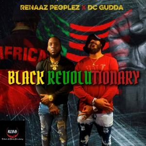 收聽Renaaz Peoplez的BLACK REVOLUTIONARY (feat. DC GUDDA) (Funky Drop Mix)歌詞歌曲