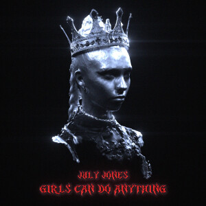Listen to Girls Can Do Anything (Explicit) song with lyrics from July Jones