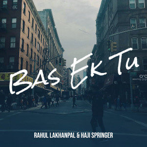 Listen to Bas Ek Tu song with lyrics from Rahul Lakhanpal