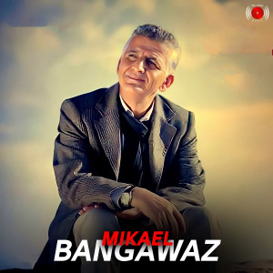 收听Mikael的Bangawaz歌词歌曲