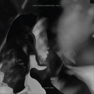 Album Love Songs From Hell Vol. 1 (feat. Hell Low, Anise, & otochthon) from Hell Low Trio