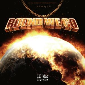 收聽Tragman的Round We Go (feat. Pepe Le Prada) (Explicit)歌詞歌曲