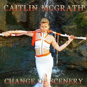 Caitlin McGrath的專輯Change of Scenery - Single