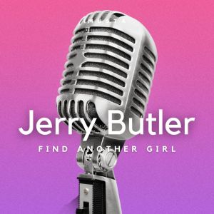 Album Find Another Girl oleh Jerry Butler
