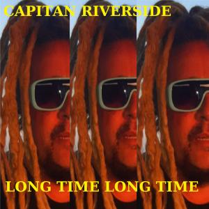 Album Long time long time from Capitan Riverside
