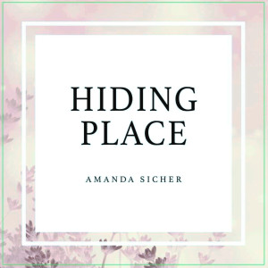 Listen to Hiding Place song with lyrics from Amanda Sicher
