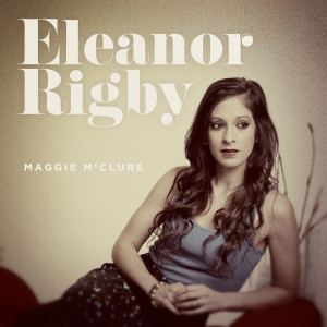收聽Maggie McClure的Eleanor Rigby歌詞歌曲