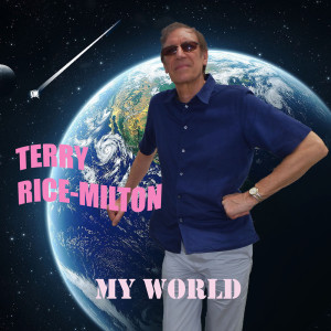 ดาวน์โหลดและฟังเพลง My World พร้อมเนื้อเพลงจาก Terry Rice-Milton
