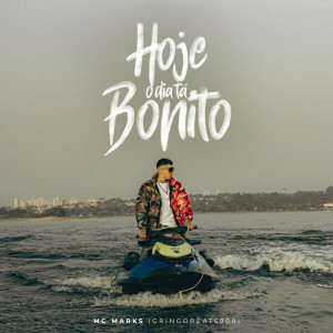 收聽MC Marks的Hoje o Dia Tá Bonito歌詞歌曲