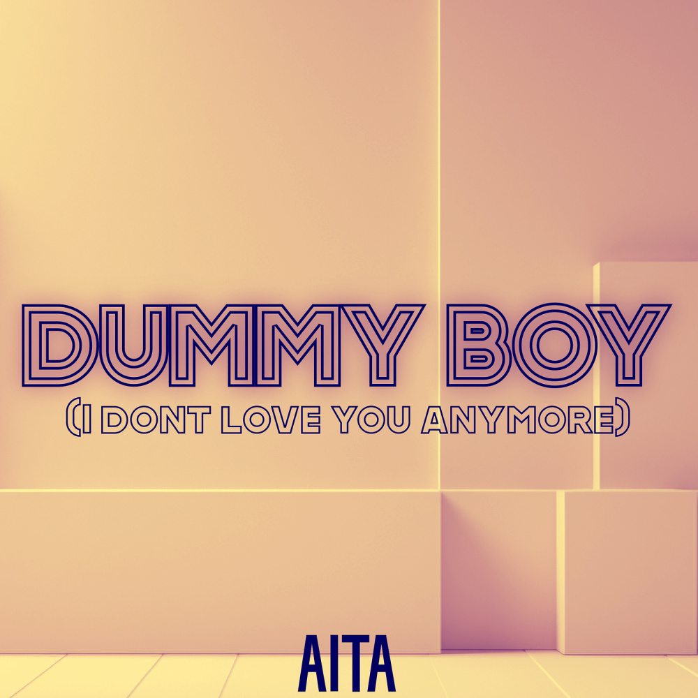 Dummy Boy (I Don't Love You Anymore)