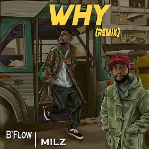 Listen to Why (Remix) song with lyrics from B Flow