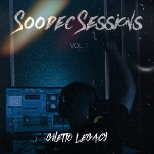 GHETTO LEGACY的專輯Soodec Sessions, Vol. 1