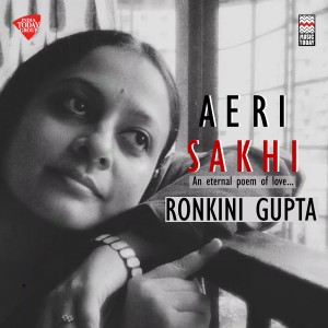 收聽Ronkini Gupta的Aeri Sakhi (An Eternal Poem of Love)歌詞歌曲