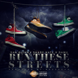 ดาวน์โหลดและฟังเพลง Run These Streets (Explicit) พร้อมเนื้อเพลงจาก San Quinn
