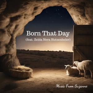 Album Born That Day (feat. Zelda Nera Hutzenbeler) from Suzanne Hodson