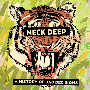 อัลบัม A History Of Bad Decisions ศิลปิน Neck Deep