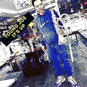 Dengarkan lagu It’s Up (Explicit) nyanyian Young Joe dengan lirik