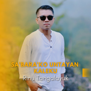ดาวน์โหลดและฟังเพลง Sa'bara'ko Untayan Kaleku พร้อมเนื้อเพลงจาก RINU TANGALAYUK