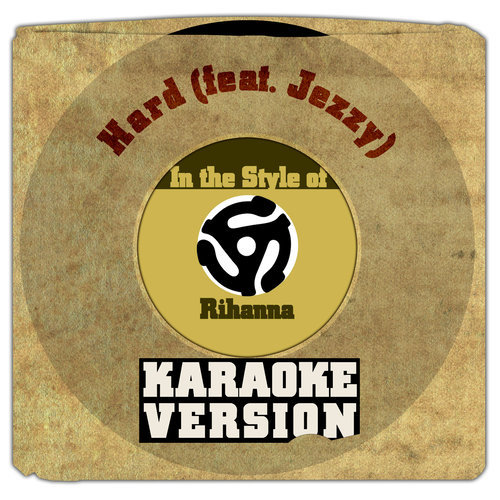 Hard (feat. Jezzy) [In the Style of Rihanna] [Karaoke Version]