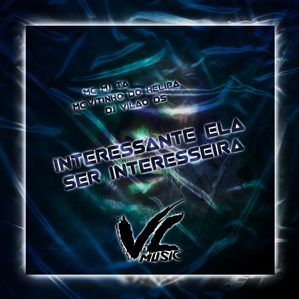 Interessante Ela Ser Interesseira (feat. MC VITINHO DO HELIPA & DJ Vilão DS|Explicit)