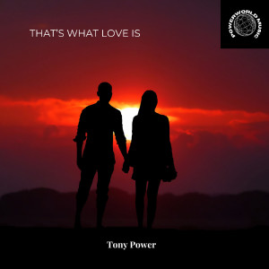 Listen to That's What Love Is song with lyrics from Tony Power