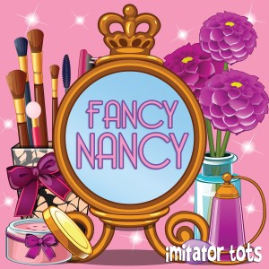 ดาวน์โหลดและฟังเพลง Fancy Nancy พร้อมเนื้อเพลงจาก Imitator Tots