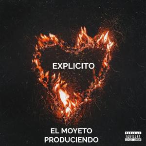收聽el moyeto produciendo的explicito歌詞歌曲