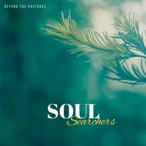 ดาวน์โหลดและฟังเพลง Beyond the Pastures พร้อมเนื้อเพลงจาก Soul Searchers