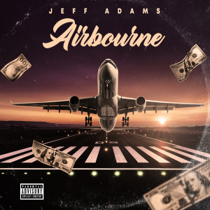 收听Jeff Adams的Airbourne (Explicit)歌词歌曲