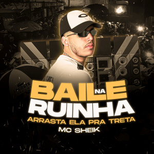 收聽Mc Sheik的Hoje É Baile Na Ruinha歌詞歌曲