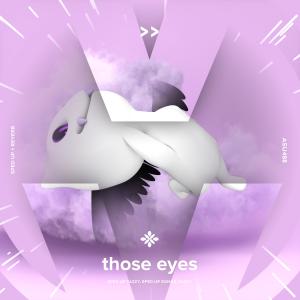 收听群星的those eyes - sped up + reverb歌词歌曲