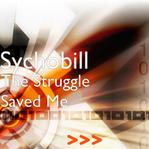 The Struggle Saved Me (Explicit) dari Sychobill