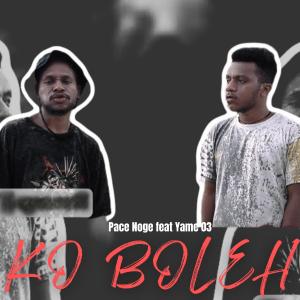 Listen to KO BOLEH song with lyrics from Pace Noge