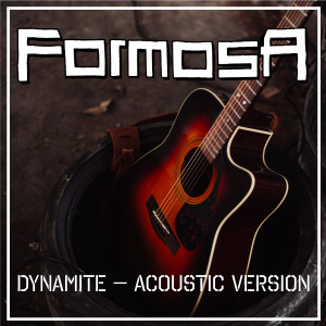 Dynamite (Acoustic Version) dari FORMOSA