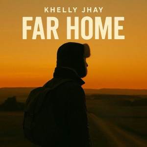 收聽Khelly Jhay的Far Home歌詞歌曲