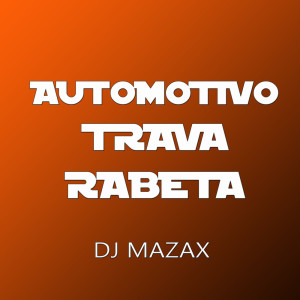 Album Automotivo Trava Rabeta (Explicit) from DJ Mazax