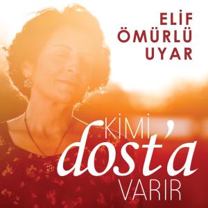 Elif Ömürlü Uyar的專輯Kimi Dost'a Varır
