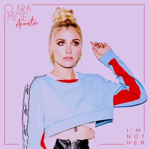 ดาวน์โหลดและฟังเพลง I'm Not Her (Acoustic) พร้อมเนื้อเพลงจาก Clara Mae