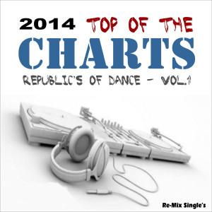 อัลบัม 2014 Top of the Charts (Republic's of Dance Vol.1) [Re-Mix Single's] ศิลปิน Radio City DJ's