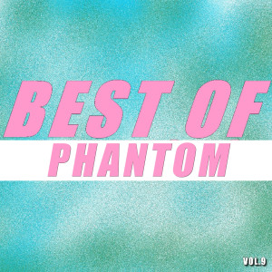 Phantom的专辑Best of phantom (Vol.9) (Explicit)