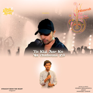 Listen to Tu Kisi Aur Ko Na Chaheinn 2.0 song with lyrics from Amarjeet Jaikar
