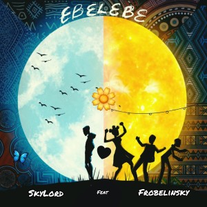 Dengarkan lagu Ebelebe nyanyian Skylord dengan lirik
