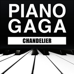 ดาวน์โหลดและฟังเพลง Chandelier (Piano Version) พร้อมเนื้อเพลงจาก Piano Gaga