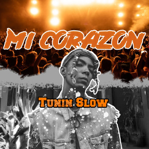 收聽Tunin Slow的Mi Corazon歌詞歌曲