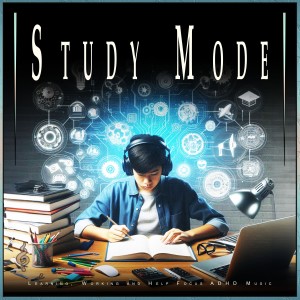 อัลบัม Study Mode: Learning, Working and Help Focus ADHD Music ศิลปิน Study Music