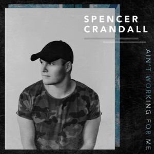 Album Ain't Working for Me oleh Spencer Crandall