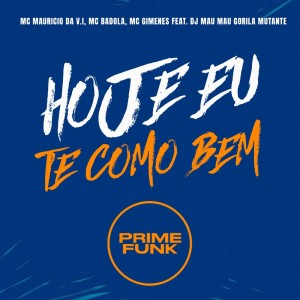 收听MC MAURICIO DA V.I的Hoje Eu Te Como Bem (Explicit)歌词歌曲
