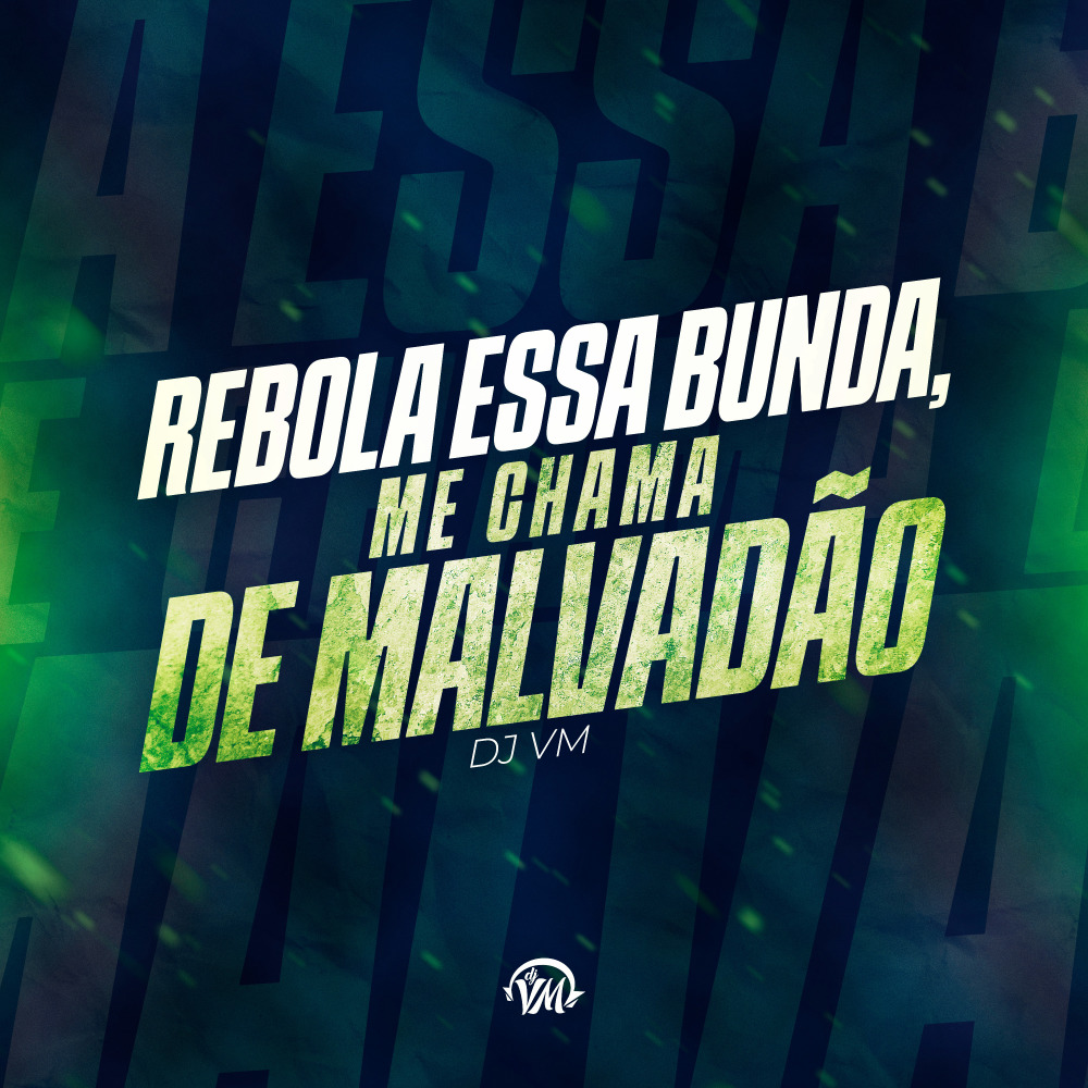 Rebola Essa Bunda, Me Chama de Malvadão
